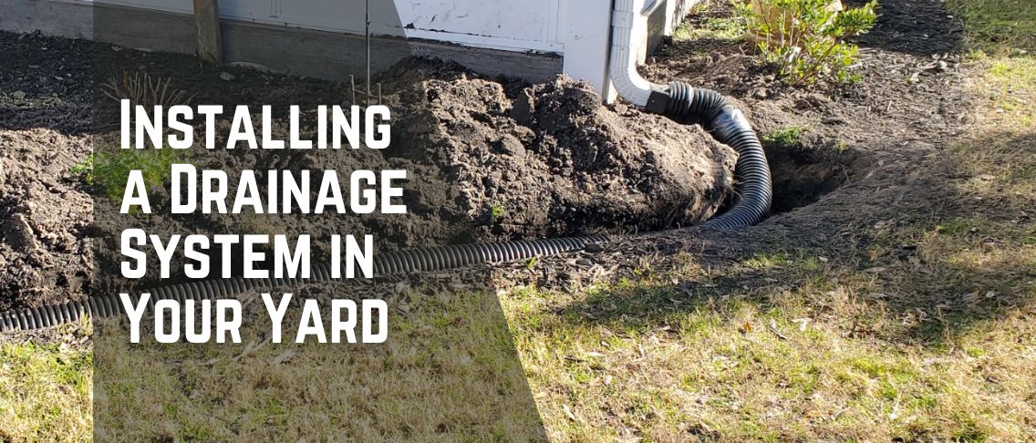 Installing a Drainage System in Your Yard: A Complete Guide